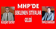 MHP'DE BEKLENEN İSTİFALAR GELDİ