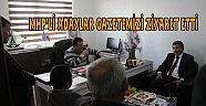 MHP’Lİ ADAYLAR GAZETEMİZİ ZİYARET ETTİ
