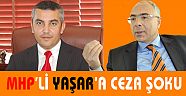 MHP’Lİ AHMET YAŞAR’A CEZA ŞOKU…