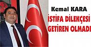 MHP'Lİ KARA ; İSTİFA DİLEKÇESİ GETİREN OLMADI