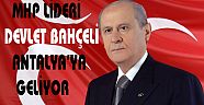 MHP LİDERİ DEVLET BAHÇELİ ANTALYA'YA GELİYOR