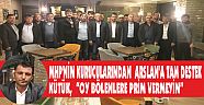 MHP’NİN KURUCULARINDAN ARSLAN’A TAM DESTEK