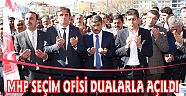 MHP SEÇİM OFİSİ DUALARLA AÇILDI