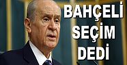 MHP SEÇİME GİDİYOR BAHÇELİ SEÇİM DEDİ !