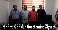 MHP VE CHP’DEN GAZETEMİZE ZİYARET