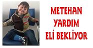 MİNİK METEHAN’A UMUT OLALIM