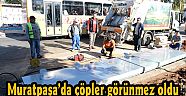 Muratpaşa’da çöpler görünmez oldu
