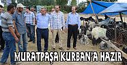 MURATPAŞA’DA KURBAN HAZIRLIKLARI TAMAMLANDI