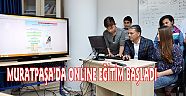 MURATPAŞA’DA ONLINE EĞİTİM BAŞLADI