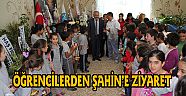 ÖĞRENCİLERDEN ŞAHİN’E ZİYARET