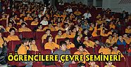 ÖĞRENCİLERE ÇEVRE SEMİNERİ