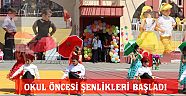 OKUL ÖNCESİ ŞENLİKLERİ BAŞLADI