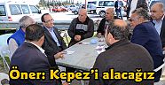 Öner: Kepez’i alacağız