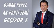 OSMAN KEPEZ AK PARTİ YOLCUSU MU ?