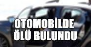 OTOMOBİL İÇİNDE ÖLÜ BULUNDU