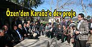 Özen’den Karaöz’e dev proje