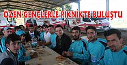 ÖZEN GENÇLERLE PİKNİKTE BULUŞTU