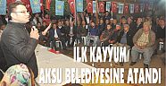 ÖZEN, "İLK KAYYUM AKSU BELEDİYESİNE ATANDI"