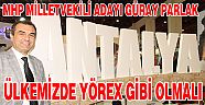 PARLAK ; ÜLKEMİZDE YÖREX GİBİ OLMALIDIR
