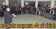 PERSONELİN MAAŞLARINA GÖZ MÜ DİKİLDİ?