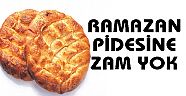 PİDEYE ZAM YOK