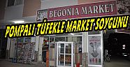 POMPALI TÜFEKLE MARKET SOYGUNU