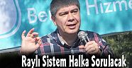 Raylı Sistem Halka Sorulacak