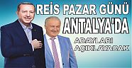 REİS PAZAR GÜNÜ ANTALYA'DA