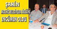 ŞAHİN, AKDENİZ BELEDİYELER BİRLİĞİNE ENCÜMEN OLDU