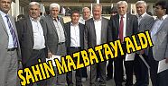 ŞAHİN MAZBATAYI ALDI