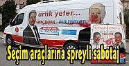 Seçim araçlarına spreyli sabotaj