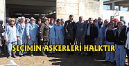 SEÇİMİN ASKERLERİ HALKTIR