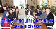 ŞEHİR PLANCILARI ODASINDAN ŞAHİN’E ZİYARET