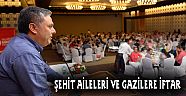 ŞEHİT AİLELERİ VE GAZİLERE İFTAR