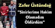 SİNİRLERİME HAKİM OLAMADIM