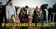 SP MEVLİD KANDİLİNDE GÜL DAĞITTI