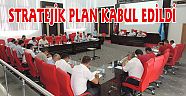 STRATEJİK PLAN KABUL EDİLDİ