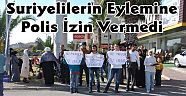 Suriyelilerin Eylemine Polis İzin Vermedi