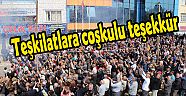 Teşkilatlara coşkulu teşekkür