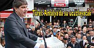 Türel: Antalya'da su ucuzlayacak''