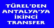 Türel'den Antalya'ya İkinci Transfer