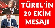 TÜREL'İN 29 EKİM MESAJI