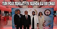 TÜRK POLİS TEŞKİLATI 174 YAŞINDA ULU BİR ÇINAR