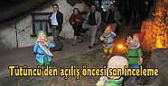 Tütüncü’den açılış öncesi son inceleme