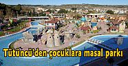 Tütüncü’den çocuklara masal parkı