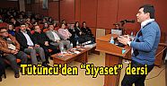 Tütüncü’den “Siyaset” dersi