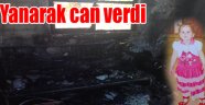 ÜÇ YAŞINDAKİ BUSE YANARAK CAN VERDİ