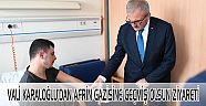 VALİ KARALOĞLU’DAN AFRİN GAZİSİNE GEÇMİŞ OLSUN ZİYARETİ