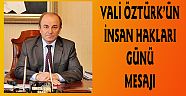 VALİ ÖZTÜRK’ÜN İNSAN HAKLARI GÜNÜ MESAJI
