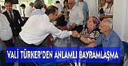 VALİ TÜRKER'DEN ANLAMLI BAYRAMLAŞMA